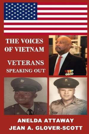 The Voices of Vietnam, Veterans Speaking Out de Anelda L. Attaway