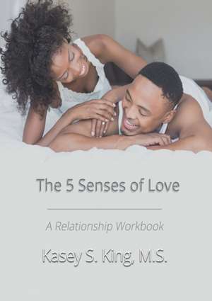 The 5 Senses of Love de Kasey King