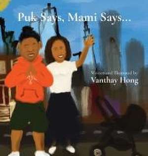 Puk Says, Mami Says... de Vanthay Hong