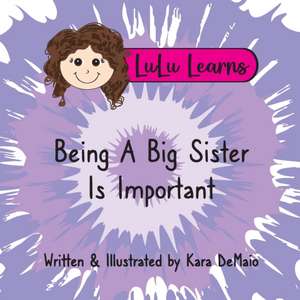 LuLu Learns Being A Big Sister Is Important de Kara Demaio