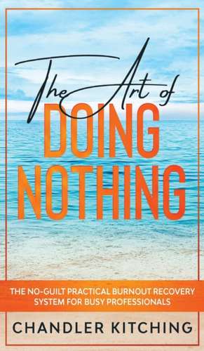 The Art of Doing Nothing de Chandler Kitching