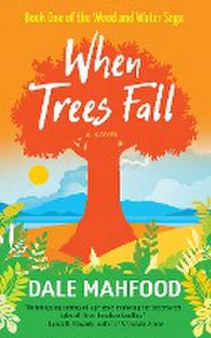 When Trees Fall de Dale Mahfood