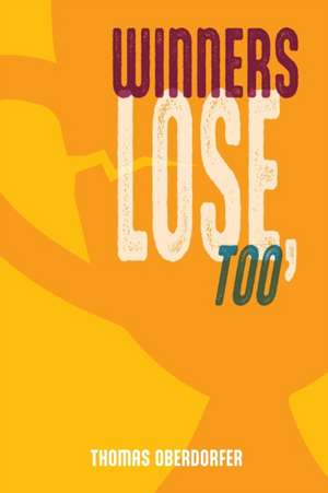 Winners Lose, Too de Thomas Oberdorfer