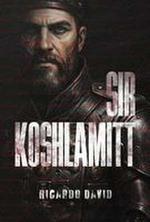 Sir Koshlamitt de Ricardo David
