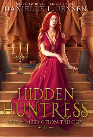 Hidden Huntress de Danielle L. Jensen