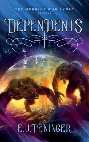 Dependents: The Mending War Cycle Book One de E. J. Peninger