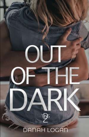 Out of the Dark de Danah Logan