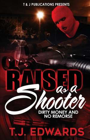 Raised As A Shooter de T. J. Edwards