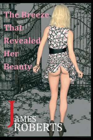 The Breeze That Revealed Her Beauty de James Roberts