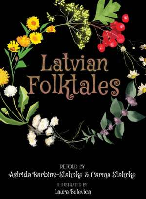 Latvian Folktales de Carma Stahnke