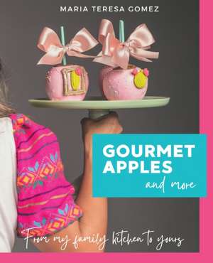 Gourmet Apples and more de Maria Teresa Gomez