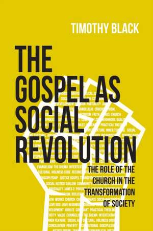 The Gospel as Social Revolution de Timothy Black