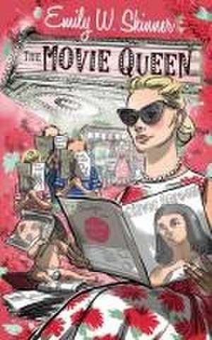 The Movie Queen de Emily W. Skinner