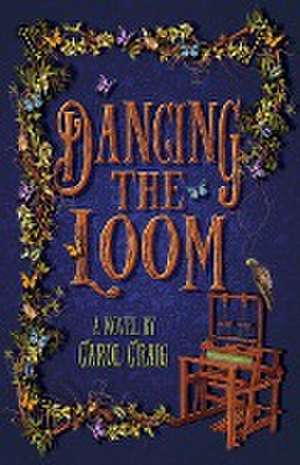 Dancing the Loom de Carol Craig