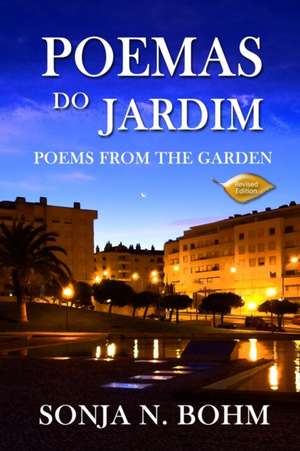 Poemas do Jardim / Poems from the Garden (Revised Edition) de Sonja N. Bohm