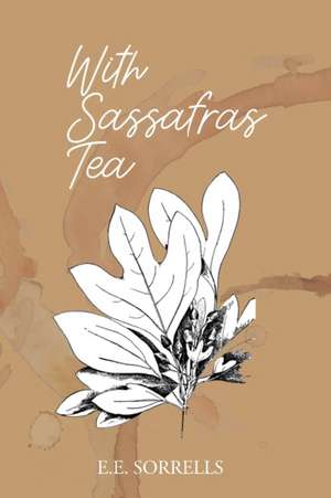 With Sassafras Tea de Sorrells