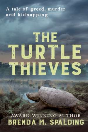 The Turtle Thieves de Brenda M. Spalding