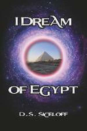 I Dream of Egypt de D. S. Siceloff