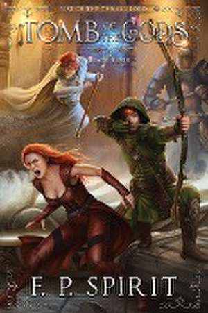 Tomb of the Gods (Rise of the Thrall Lord Book Four) de F. P. Spirit