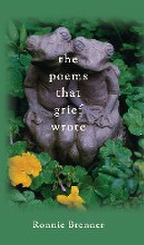 The Poems That Grief Wrote de Ronnie Brenner