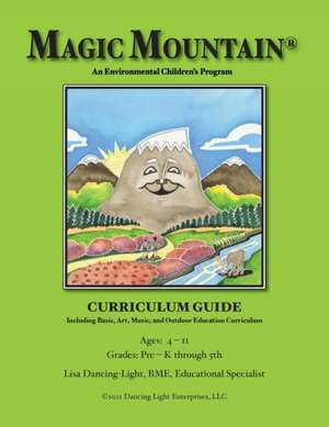 Magic Mountain - An Environmental Children's Program - Curriculum Guide de Lisa Dancing-Light