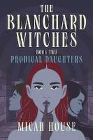 The Blanchard Witches de Micah House