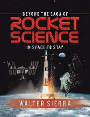 Beyond the Saga of Rocket Science de Walter Sierra