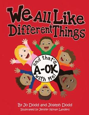 We All Like Different Things and That's A-OK With Me! de Jo Dodd