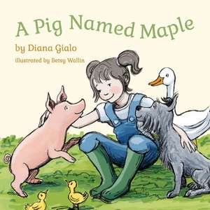 A Pig Named Maple de Diana Gialo