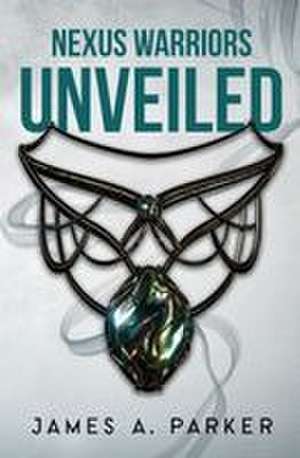 Unveiled de James A Parker