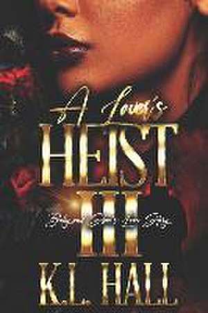 Hall, K: Lover's Heist III