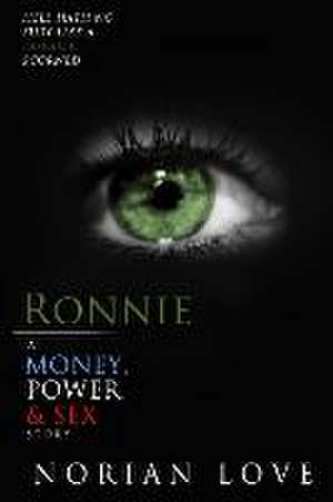 Ronnie: A Money, Power & Sex Story de Norian Love