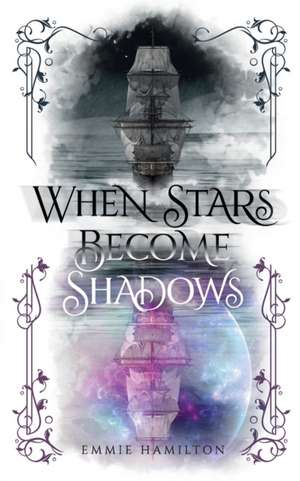 When Stars Become Shadows de Emmie Hamilton