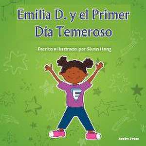 Emilia D. y el Primer Día Temeroso (Spanish Edition) de Sivan Hong