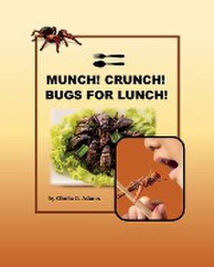 Munch! Crunch! Bugs for Lunch! de Gloria G. Adams