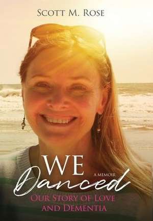 We Danced de Scott M Rose