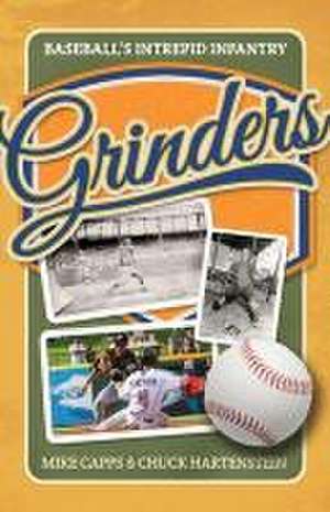 Grinders: Baseball's Intrepid Infantry de Mike Capps