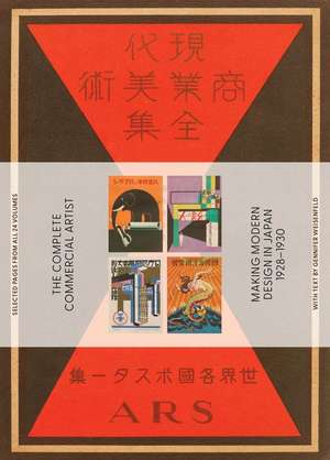 The Complete Commercial Artist: Making Modern Design in Japan, 1928-1930 de Gennifer Weisenfeld