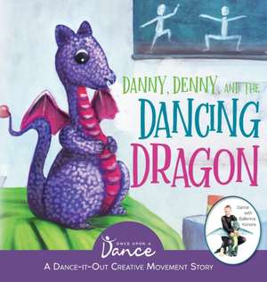 Danny, Denny, and the Dancing Dragon de Once Upon A Dance