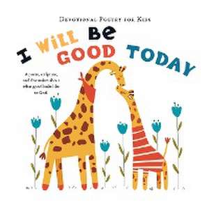 I Will Be Good Today de The Children's Bible Project