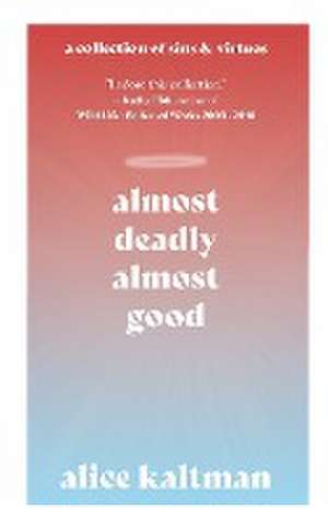 Almost Deadly, Almost Good de Alice Kaltman