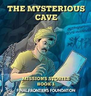 The Mysterious Cave de Final Frontiers Foundation