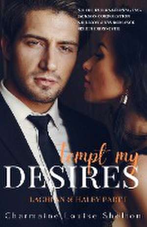 Tempt My Desires Lachlan & Haley Part I de Charmaine Louise Shelton