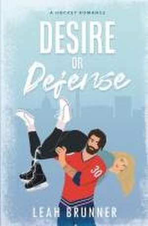 Desire or Defense de Leah Brunner