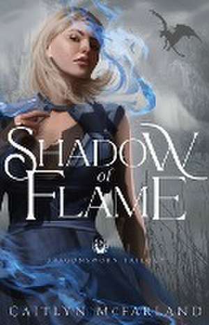 Shadow of Flame de Caitlyn McFarland