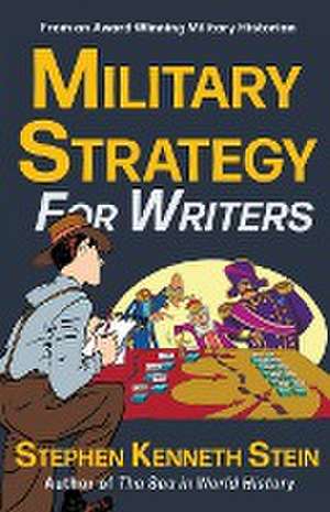 Military Strategy for Writers de Stephen Kenneth Stein