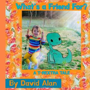 What's a Friend For? de David Alan