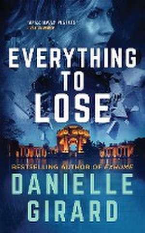 Everything to Lose de Danielle Girard