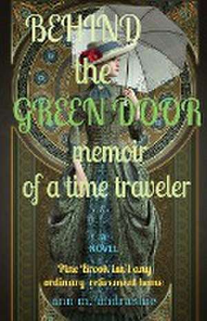 BEHIND the GREEN DOOR memoir of a time traveler de Ann M. Andrashie