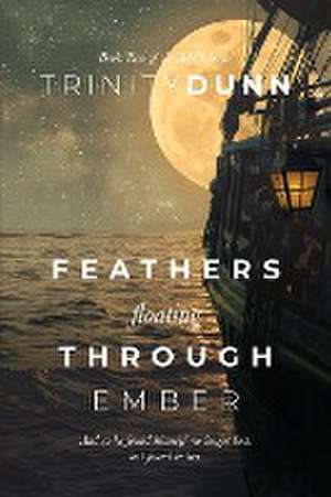 Feathers Floating through Ember de Trinity Dunn